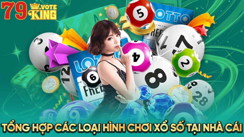 Tổng hợp các loại hình chơi xổ số tại nhà cái