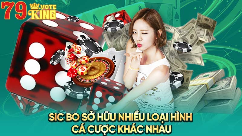 Sic bo sở hữu nhiều loại hình cá cược khác nhau