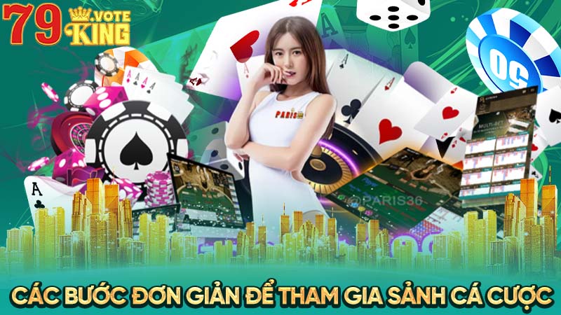 Các bước đơn giản để tham gia sảnh cá cược