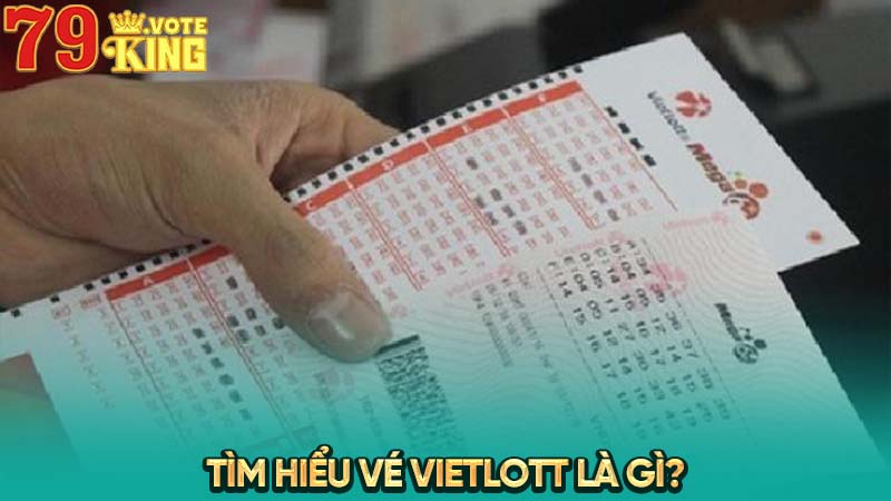 Tìm hiểu vé Vietlott là gì?