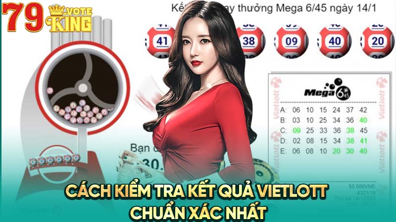 Cách kiểm tra kết quả Vietlott chuẩn xác nhất