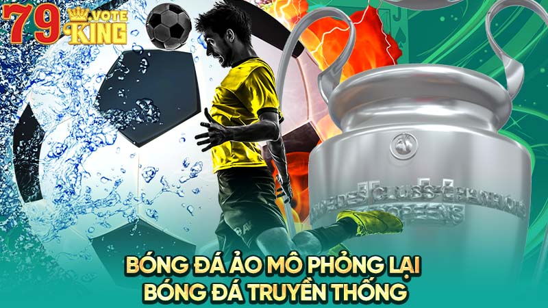 Bóng đá ảo mô phỏng lại bóng đá truyền thống