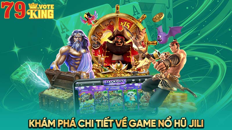 Khám phá chi tiết về game nổ hũ Jili