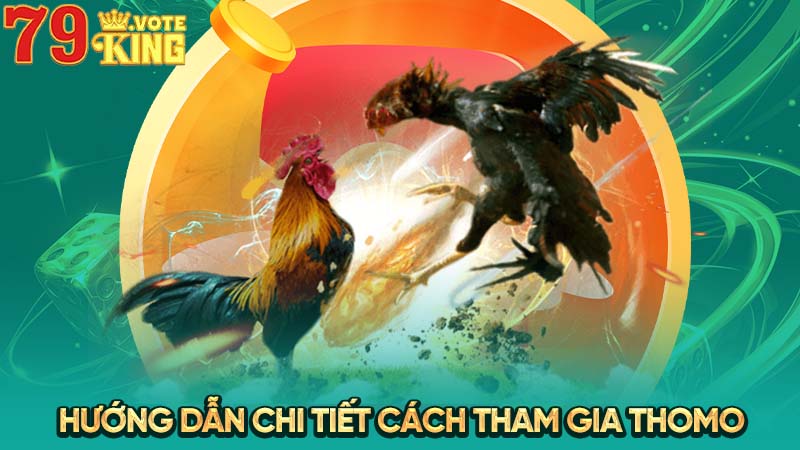 Hướng dẫn chi tiết cách tham gia Thomo