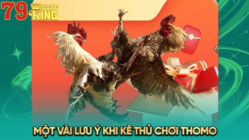 Một vài lưu ý khi kê thủ chơi Thomo