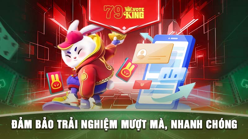 Đảm bảo trải nghiệm mượt mà, nhanh chóng