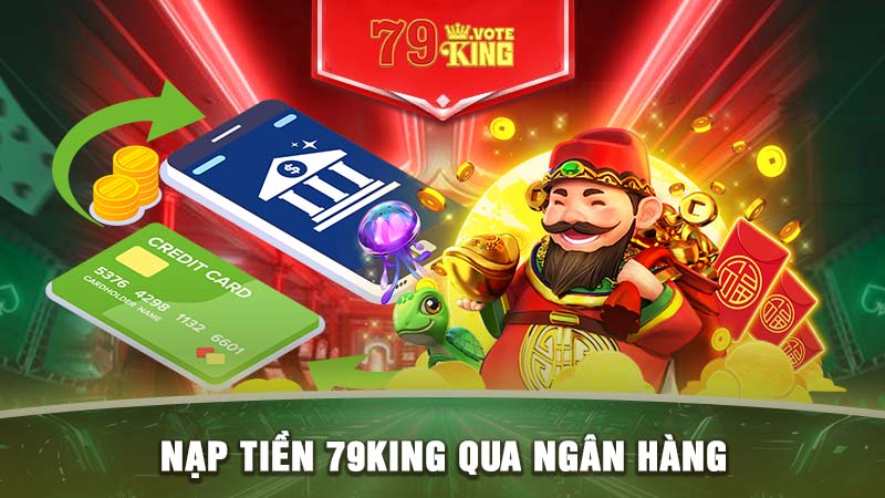 Nạp tiền 79KING qua ngân hàng