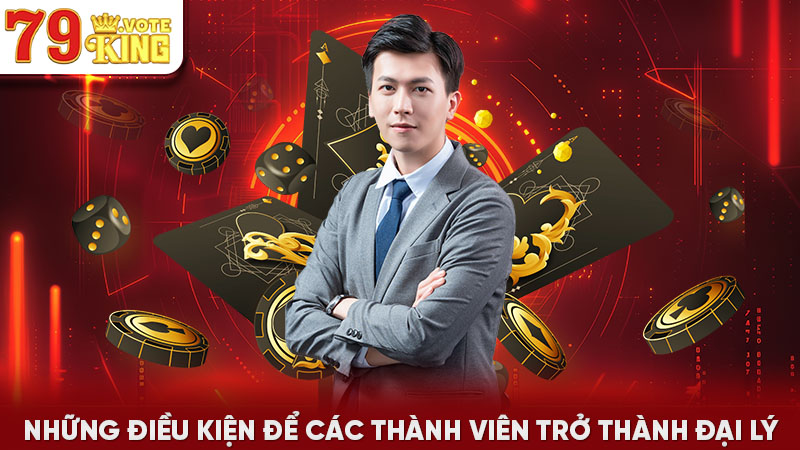 Những điều kiện để các thành viên trở thành đại lý