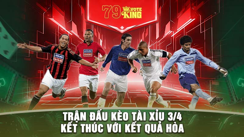 Trận đấu kèo tài xỉu 3/4 kết thúc với kết quả hòa