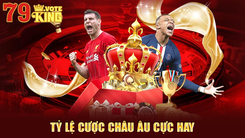 Tỷ lệ cược châu Âu cực hay