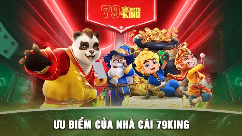 Ưu điểm của nhà cái 79KING