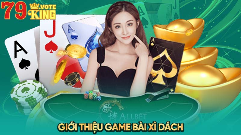 Giới thiệu game bài Xì Dách