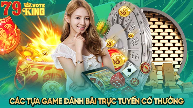 Các tựa game đánh bài trực tuyến có thưởng