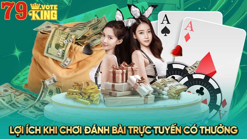 Lợi ích khi chơi đánh bài trực tuyến có thưởng