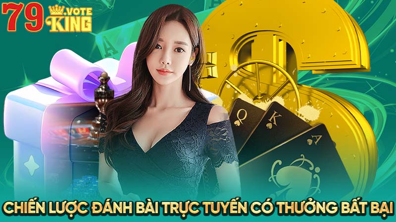 Chiến lược đánh bài trực tuyến có thưởng bất bại