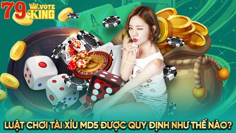 Luật chơi tài xỉu MD5 được quy định như thế nào?